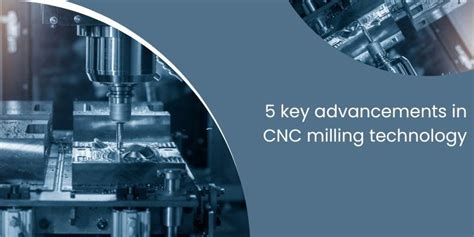 advancements in cnc machines|future of cnc milling technology.